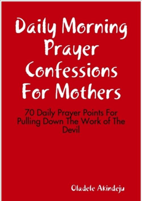 Product picture Daily Morning Prayer Confessions for Mothers:70 Daily Prayer